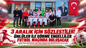 3 Aralık için sözleştiler  Görme engelliler ile futbol maçı  Ünlüler ile görme engellilerin maçı var